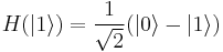 H(|1\rangle) = \frac{1}{\sqrt{2}}(|0\rangle - |1\rangle)